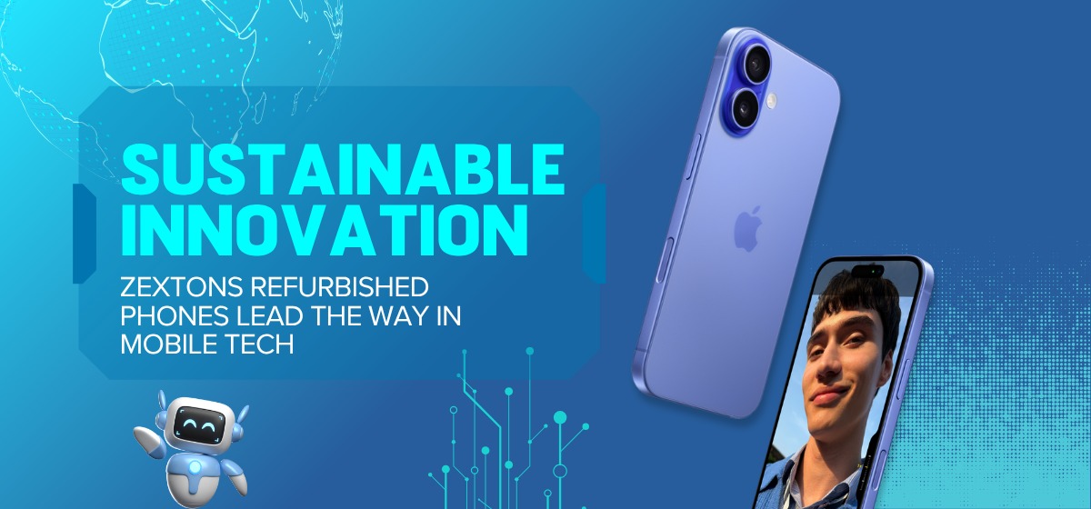 Sustainable Innovation Zextons Refurbished Phones Lead the Way in ...
