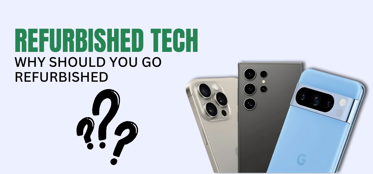 Refurbished Tech Why Should You Go Refurbished? | Zextons
