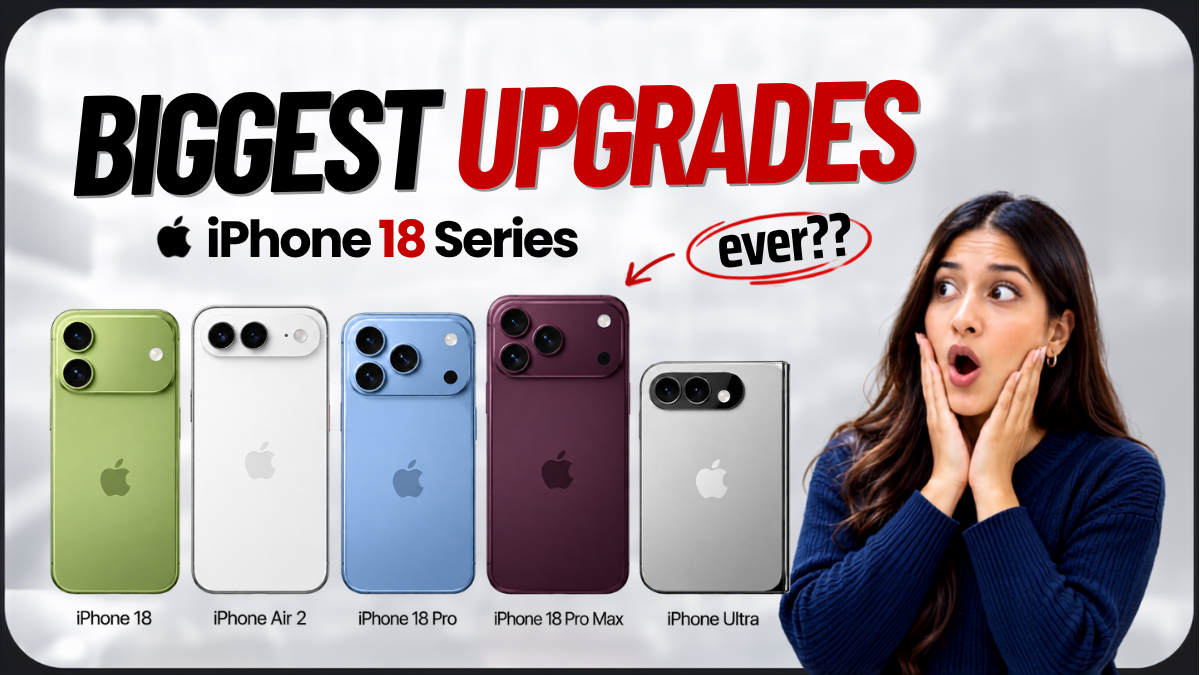Apple iPhone 18 Series Biggest Upgrades Ever