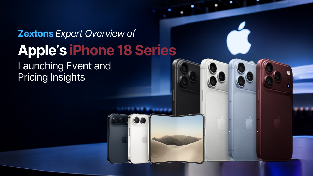 Zextons Expert Reviews of Apple’s iPhone 18 Series Launching Event and Pricing Insights